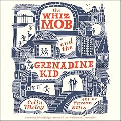 The Whiz Mob and the Grenadine Kid Audiolibro Por Colin Meloy arte de portada
