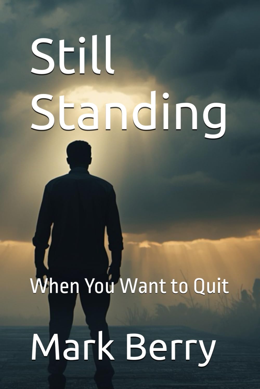 Still Standing: When You Want to Quit