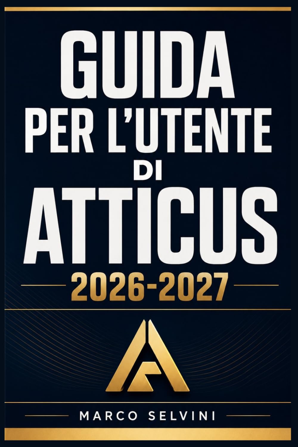 GUIDA PER L'UTENTE DI ATTICUS 2026-2027: Passi chiari e completi per la configurazione iniziale e l'uso avanzato