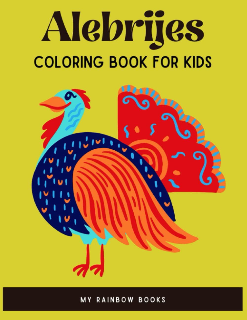 Alebrijes Coloring Book for Kids: A Fun, Cute, and Unique Mexican Folk Art Animal Creature Designs for Toddlers