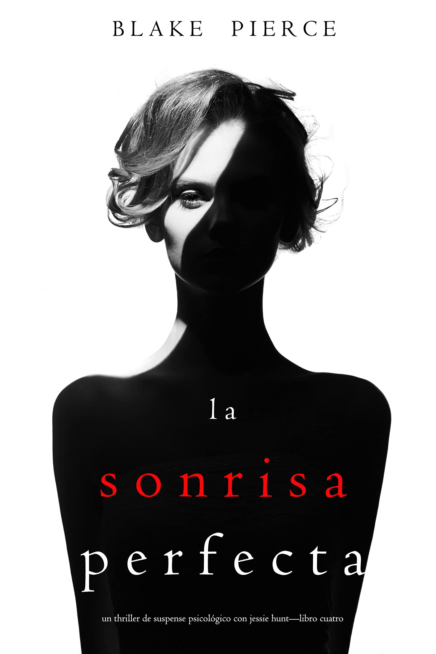 La Sonrisa Perfecta (Un Thriller de Suspense Psicológico con Jessie Hunt—Libro Cuatro) (Spanish Edition)