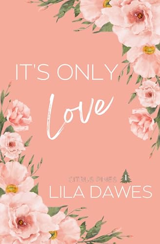It's Only Love: Citrus Pines Book 1: Special Edition Paperback Cover. A Small Town Enemies To Lovers Steamy Romance