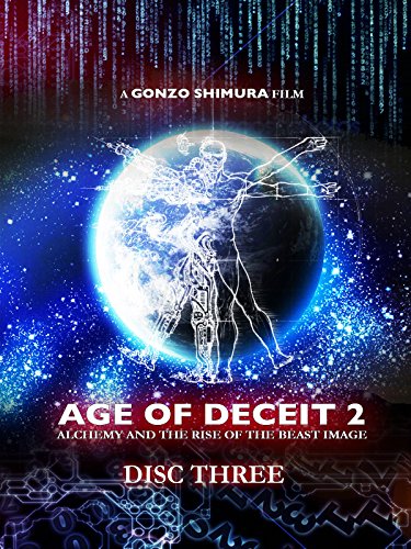 AGE OF DECEIT 2: Alchemy and the Rise of the Beast Image (Disc Three)