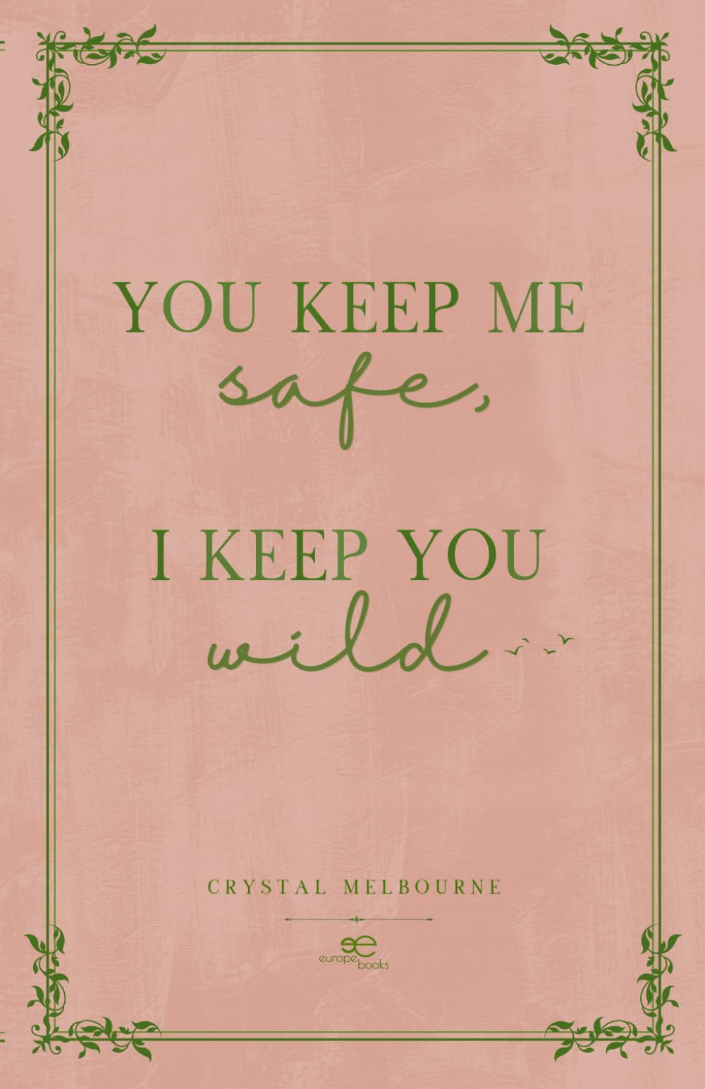 You keep me safe, I keep you wild