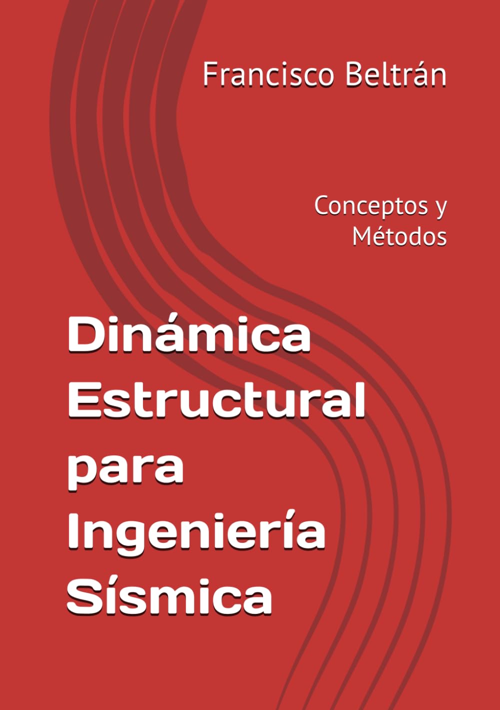 Dinámica Estructural para Ingeniería Sísmica: Conceptos y Métodos