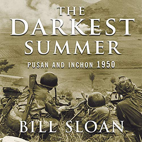 The Darkest Summer: Pusan and Inchon 1950: The Battles That Saved South Korea---And the Marines---From Extinction