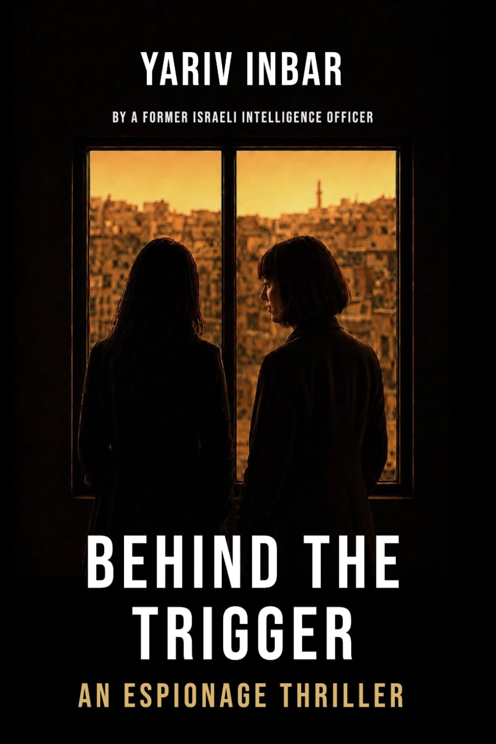 Behind The Trigger: A psychological spy novel about two women on opposite sides of deception