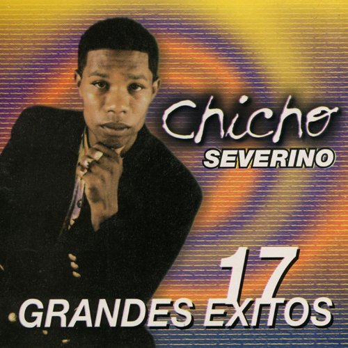 Écouter 17 Grandes Exitos de Chicho Severino sur Amazon Music