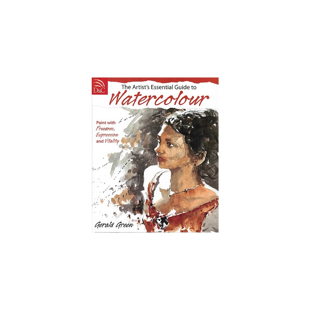 Artist Essential Guide Watercolour: Paint with Freedom, Expression and Vitality
