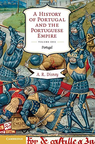 A History of Portugal and the Portuguese Empire, Vol. 1: From Beginnings to 1807: Portugal (Volume 1)