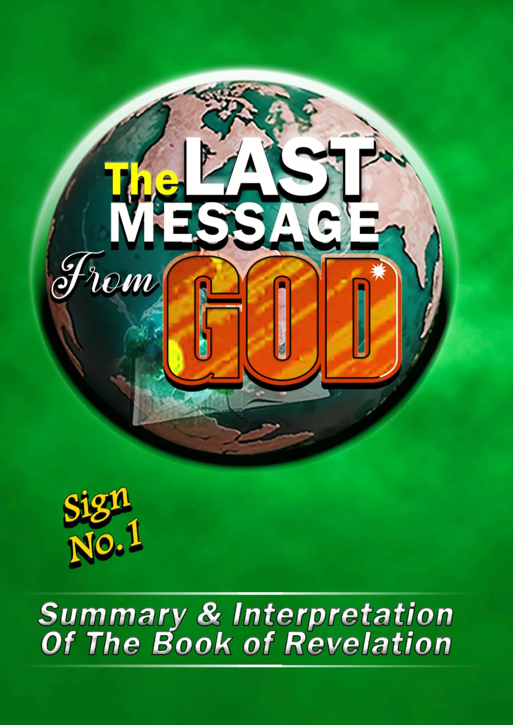 The Last Message From God (Summary And Interpretation Of The Book Of Revelation)