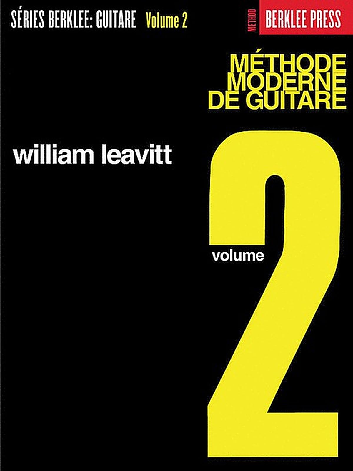 Modern Method for Guitar 2 – Méthode de guitare en édition française de William Leavitt | Exercices progressifs en notation musicale pour développer lecture, technique et maîtrise du manche - Les Beatles, Paul McCartney, John Lennon, RIngo Starr, George Harrison Modern Method for Guitar 2 - Méthode de guitare en édition française de William Leavitt | Exercices progressifs en notation musicale pour développer lecture, technique et maîtrise du manche