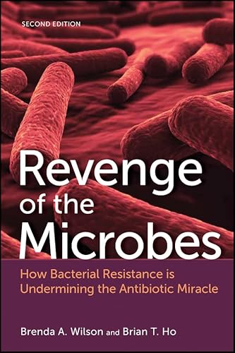 Revenge of the Microbes: How Bacterial Resistance is Undermining the Antibiotic Miracle (ASM Books)