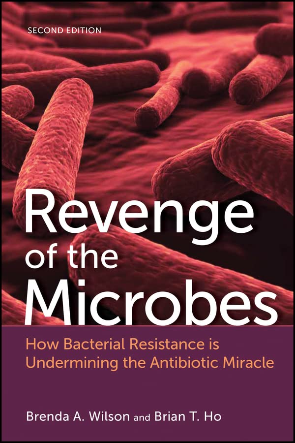 Revenge of the Microbes: How Bacterial Resistance is Undermining the Antibiotic Miracle (ASM Books)
