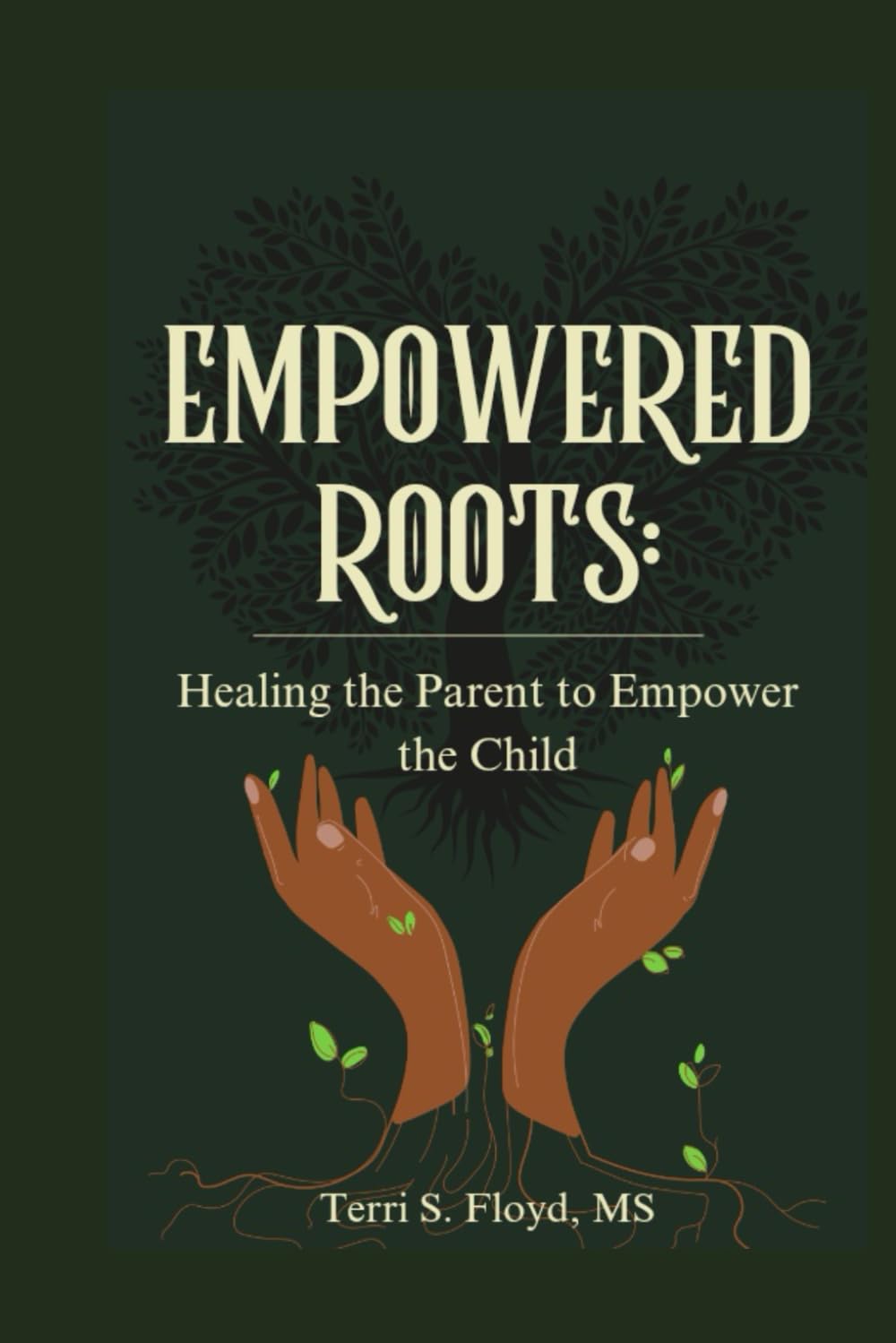 Empowered Roots: Healing the Parent to Empower the Child