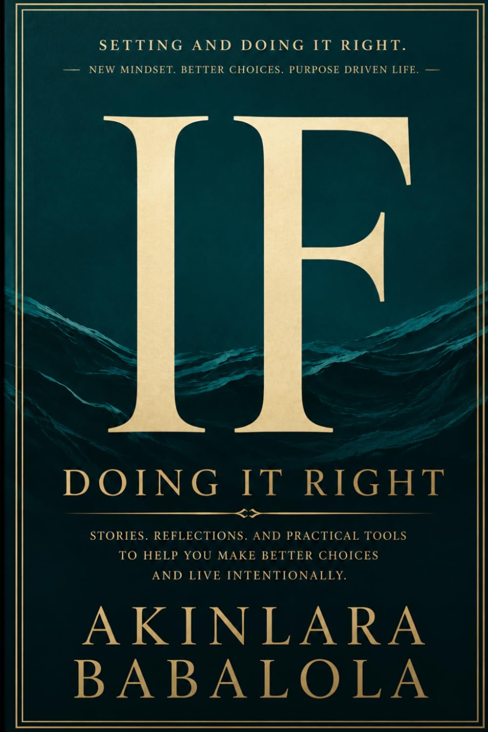 IF: A Reflective Guide to Intentional Living, Better Choices, and Personal Growth