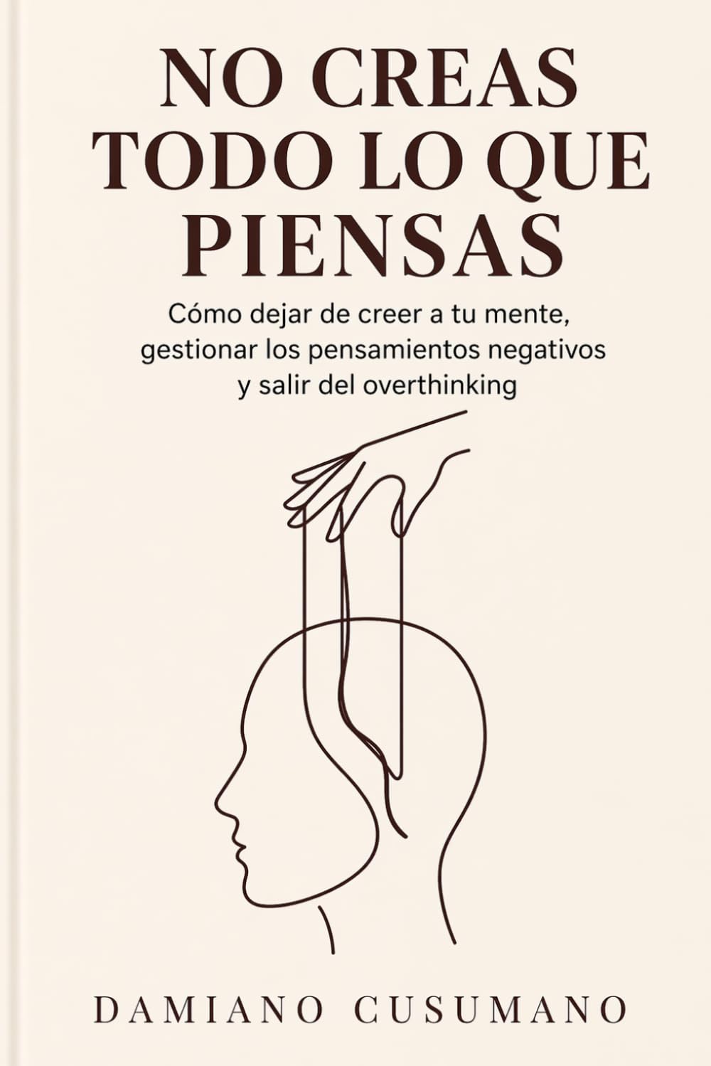 No creas todo lo que piensas: Cómo dejar de creer a tu mente, reducir la ansiedad y recuperar claridad en tu día a día. (El arte gentil de vivir)