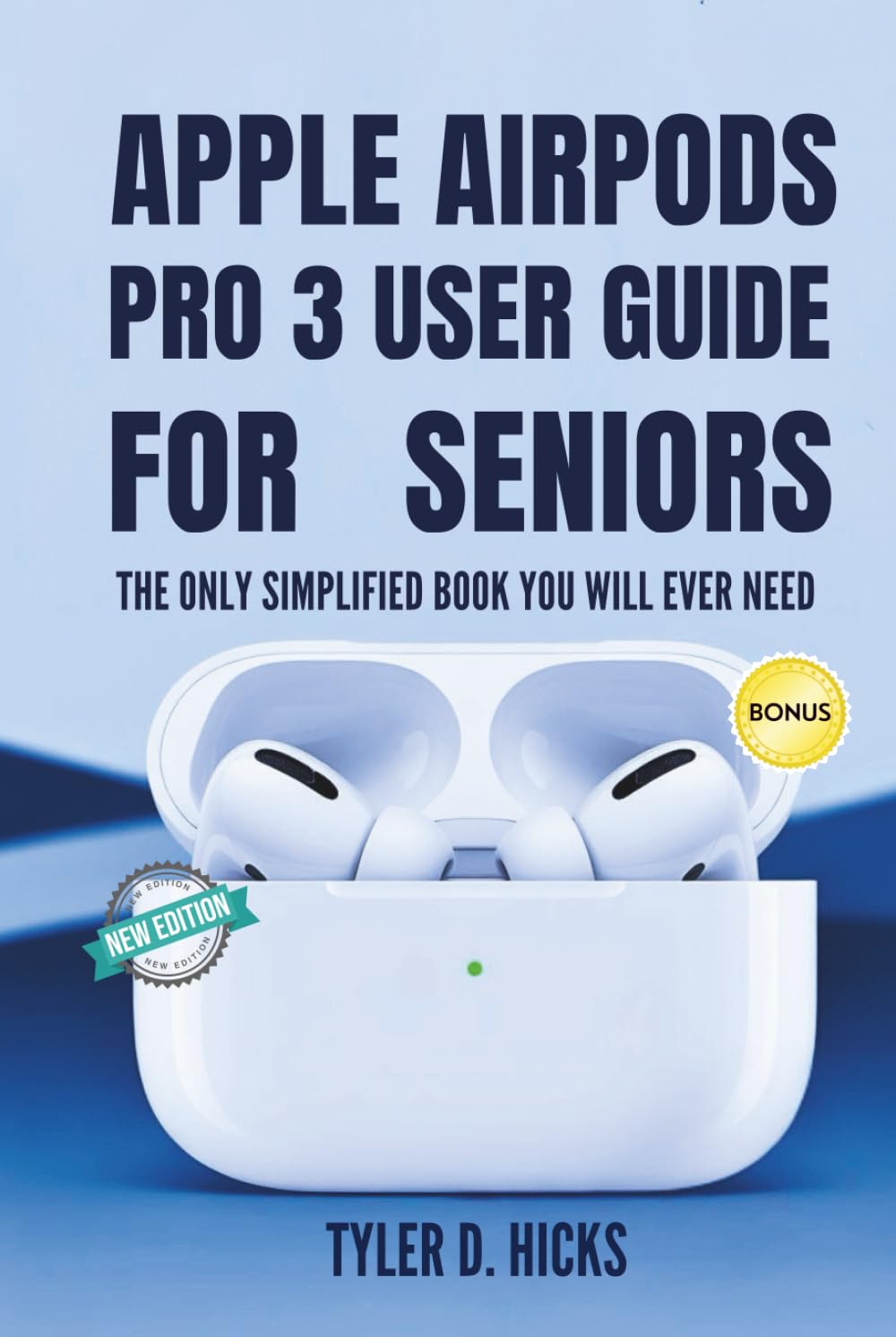 Apple Airpods Pro 3 User Guide for Seniors: The Only Simplified Book You Will Ever Need