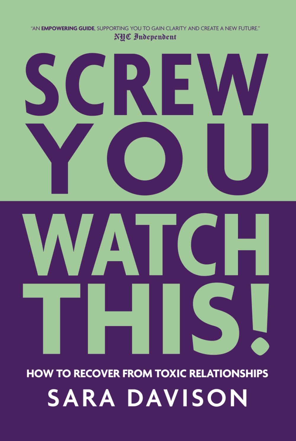 Screw You, Watch This!: How to Recover from Toxic Relationships