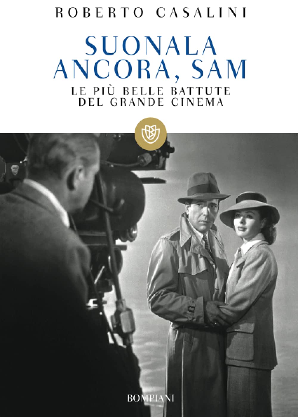 Suonala ancora, Sam Le più belle battute del grande cinema Casalini, Roberto, Casalini, Paola