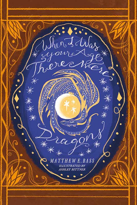 When I Was Your Age There Were Dragons      Hardcover – January 10, 2023