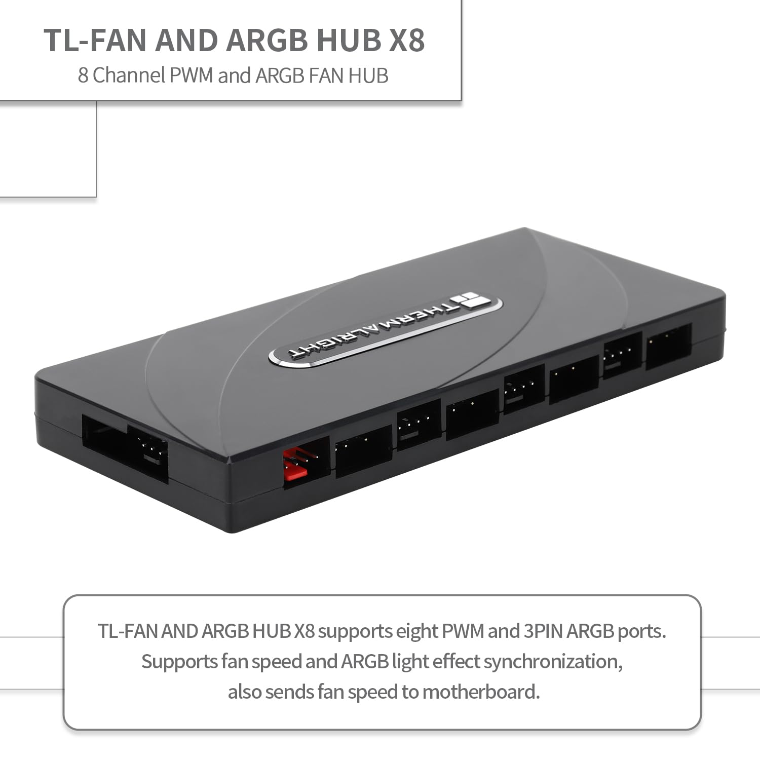 TR-Thermalright TL-Fan e ARGB HUB x8,4pin PWM e 3pin ARGB Interface Hub, facile installazione Fan Controller, supporta 8 gruppi di ventole