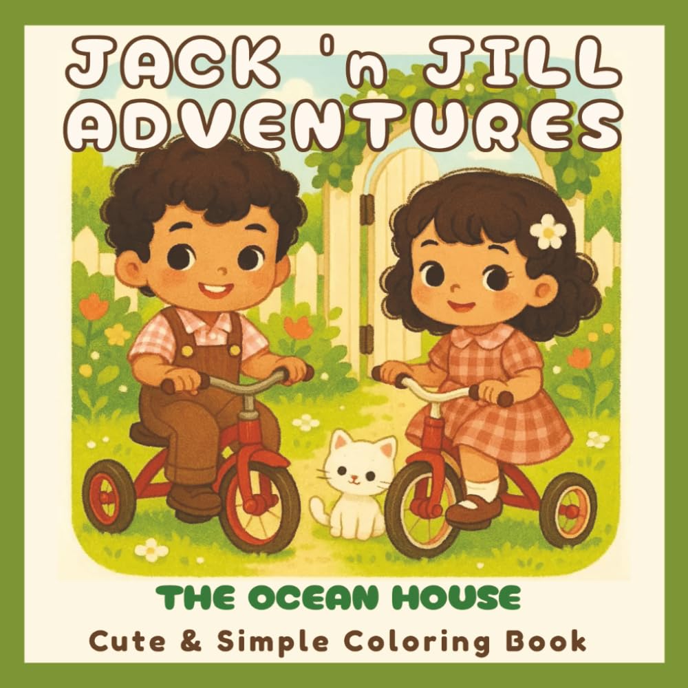 Jack n’ Jill Adventures – The Ocean House: Cute and Simple Coloring Book for Adults and Teens Featuring Wholesome Kawaii Coastal Scenes, Cozy Beach ... and Easy Bold Designs for Relaxation and Joy