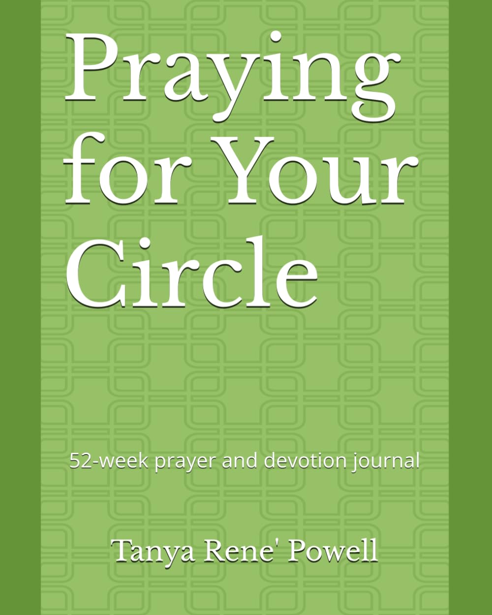 Praying for Your Circle: 52-week prayer and devotion journal