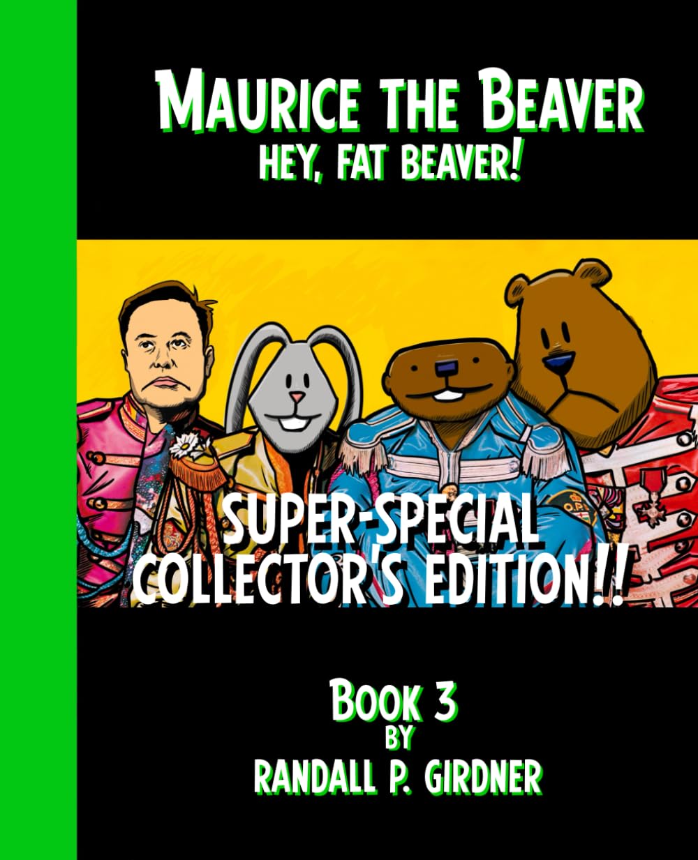Maurice the Beaver: Hey Fat Beaver!: Super-Special Collector's Edition!