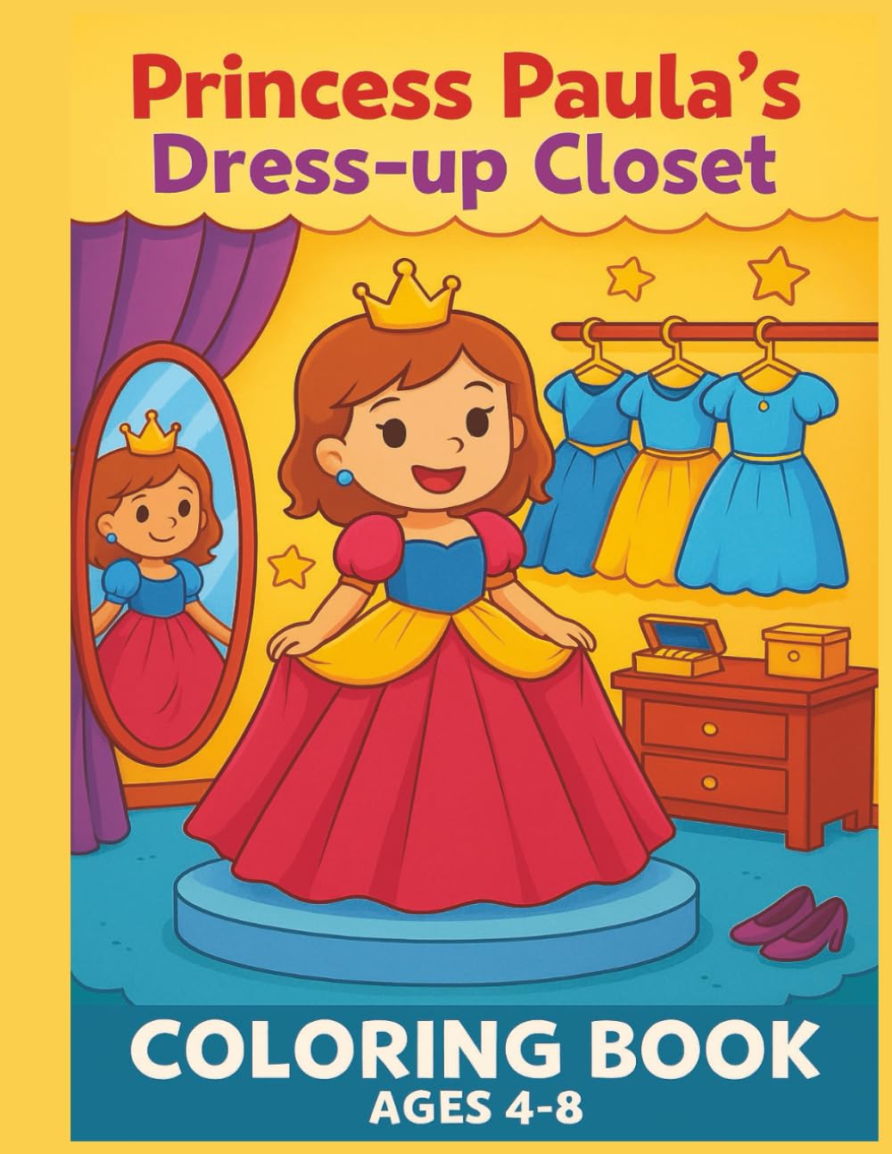 PRINCESS PAULA'S DRESS-UP CLOSET: 4.A Dress-Up Fantasy World with Princess Paula – 50 Coloring Pages