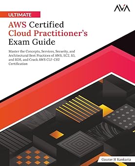 Ultimate AWS Certified Cloud Practitioner’s Exam Guide: Master the Concepts, Services, Security, and Architectural Best Practices of AWS, EC2, S3, and ...-Wow! eBook