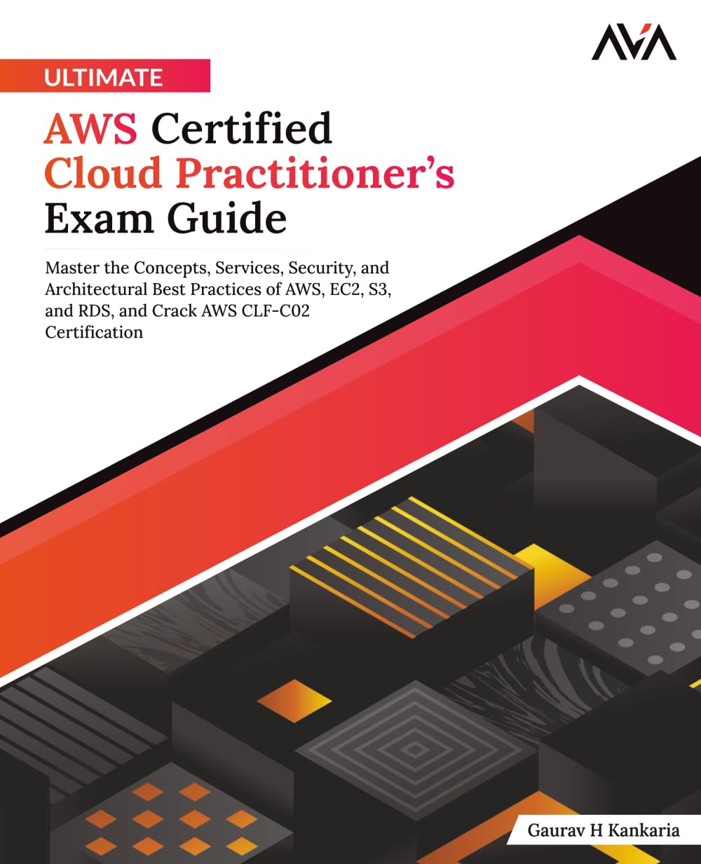 Ultimate AWS Certified Cloud Practitioner’s Exam Guide: Master the Concepts, Services, Security, and Architectural Best Practices of AWS, EC2, S3, and ... (AWS Engineer — All-in-One Exam Series)