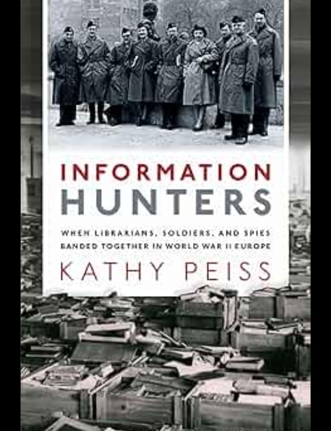 Buy Information Hunters: When Librarians, Soldiers, and Spies Banded Together in World War II Europe — BookShops.in