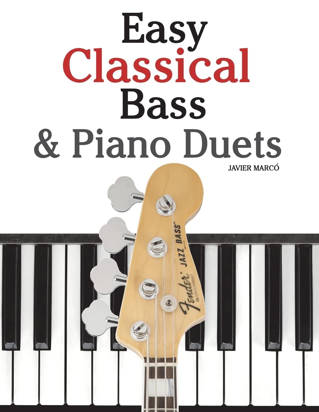 Easy Classical Bass & Piano Duets: Featuring music of Strauss, Grieg, Bach and other composers