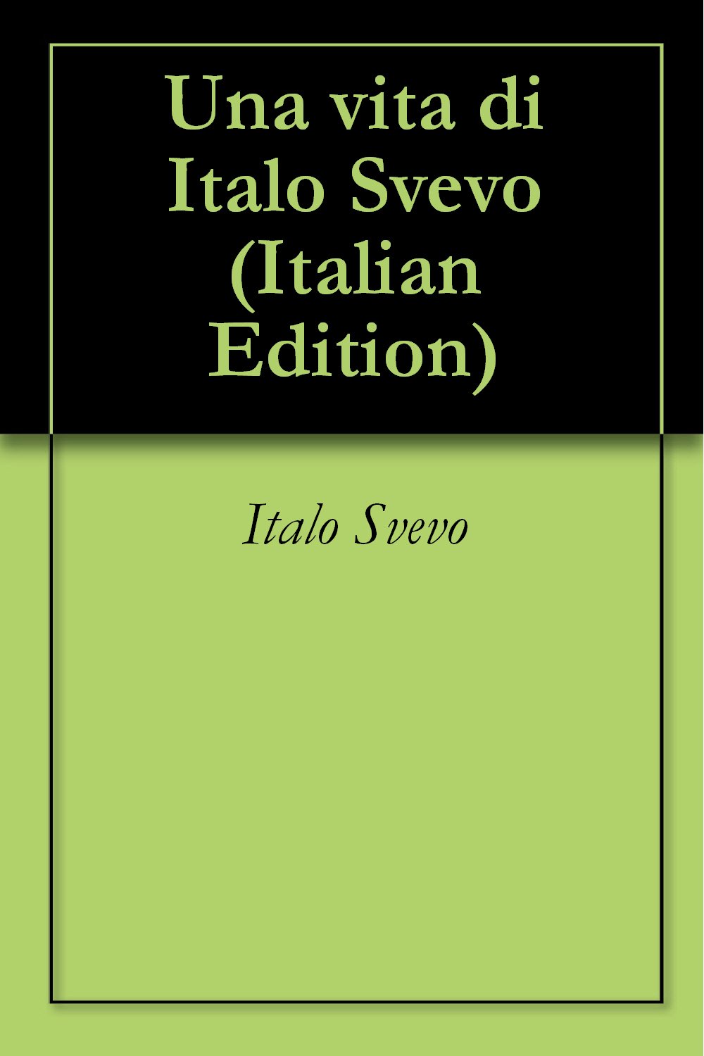 Una vita di Italo Svevo (Italian Edition)
