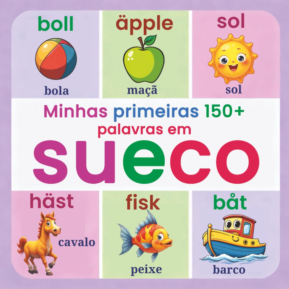 Minhas primeiras 150+ palavras em sueco: Dicionário ilustrado bilingue sueco–português para crianças a partir dos 2 anos | Aprender sueco de forma ... cores, números e palavras do dia a dia