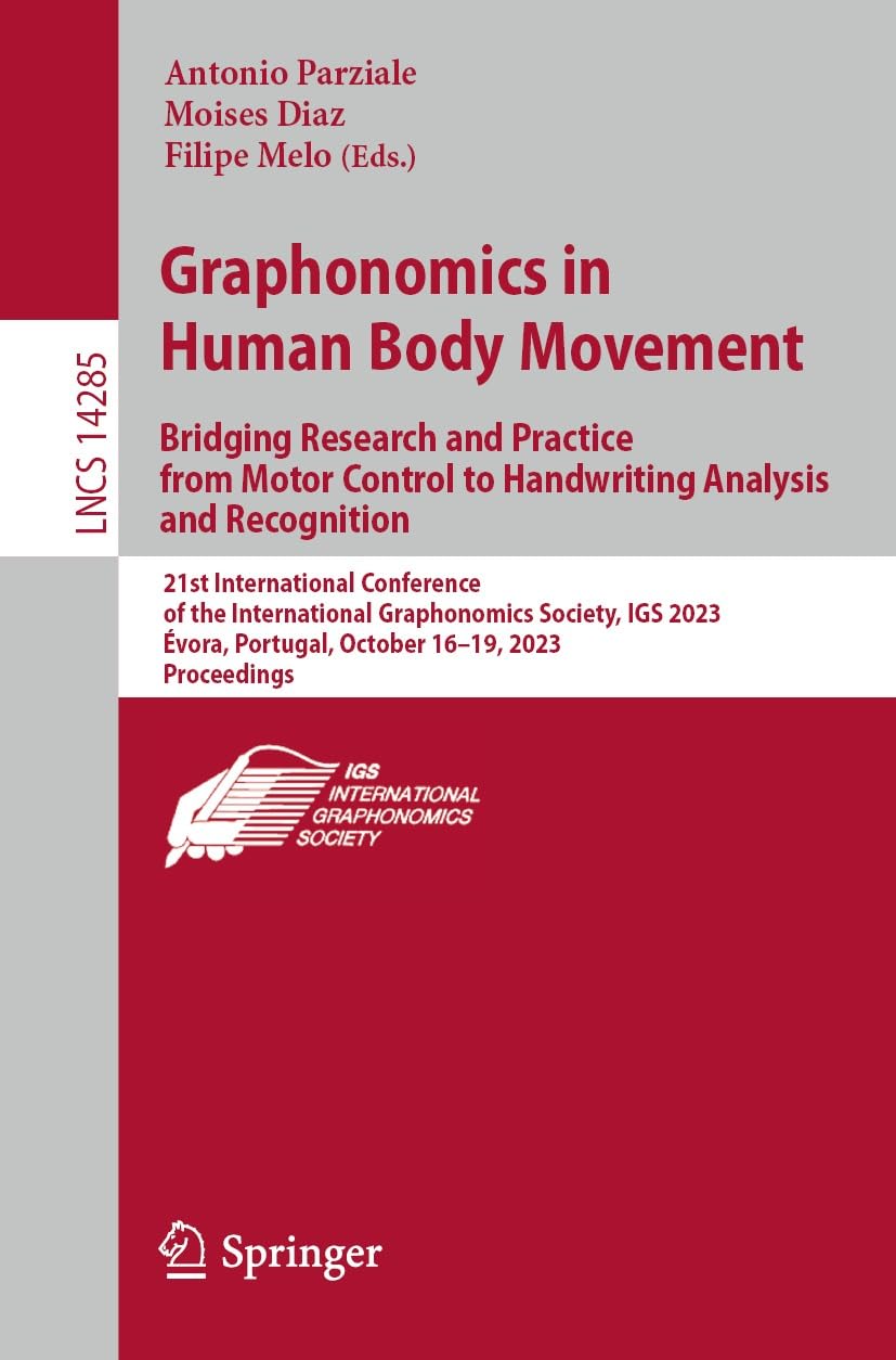 Graphonomics in Human Body Movement. Bridging Research and Practice from Motor Control to Handwriting Analysis and Recognition: 21st International Conference ... Notes in Computer Science Book 14285)