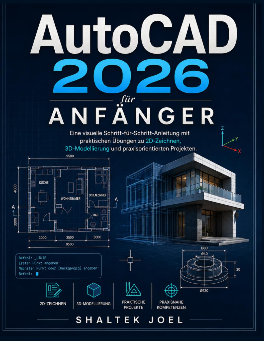 AutoCAD 2026 für Anfänger: Eine visuelle Schritt-für-Schritt-Anleitung mit praktischen Übungen zu 2D-Zeichnen, 3D-Modellierung und praxisorientierten Projekten.