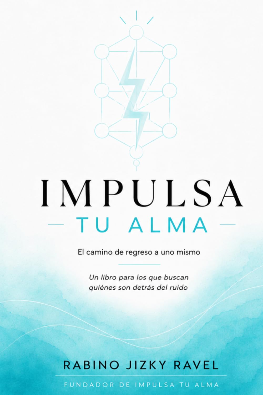 Impulsa Tu Alma: El camino de regreso a uno mismo (Saga del Rabino Jizky Ravel)