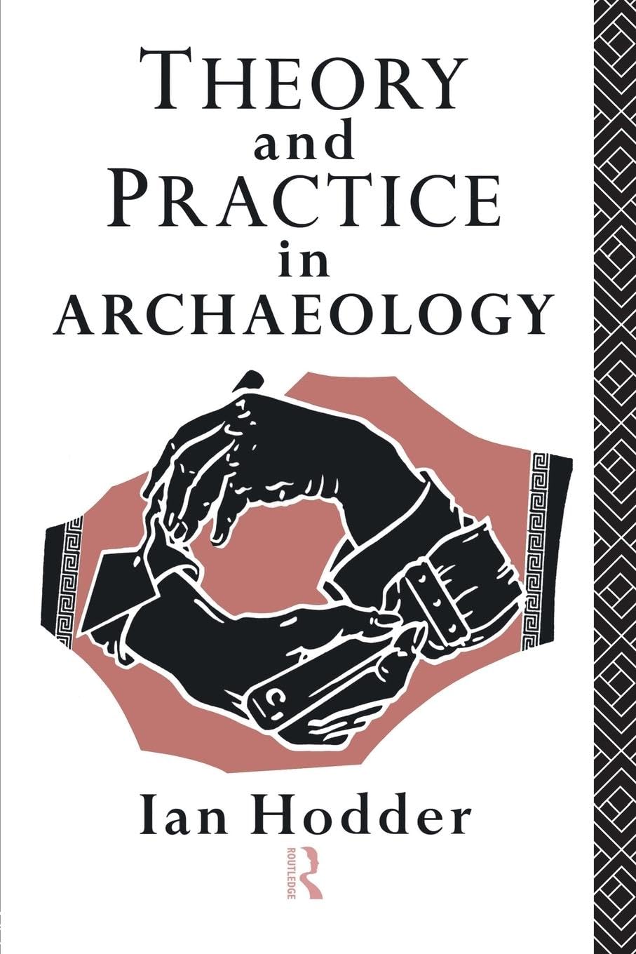 Theory and Practice in Archaeology (Material Cultures)