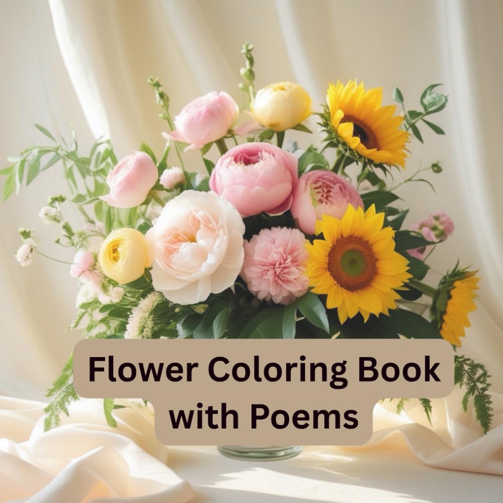Flower Coloring Book with Poems: A mindful coloring journey for peace and joy