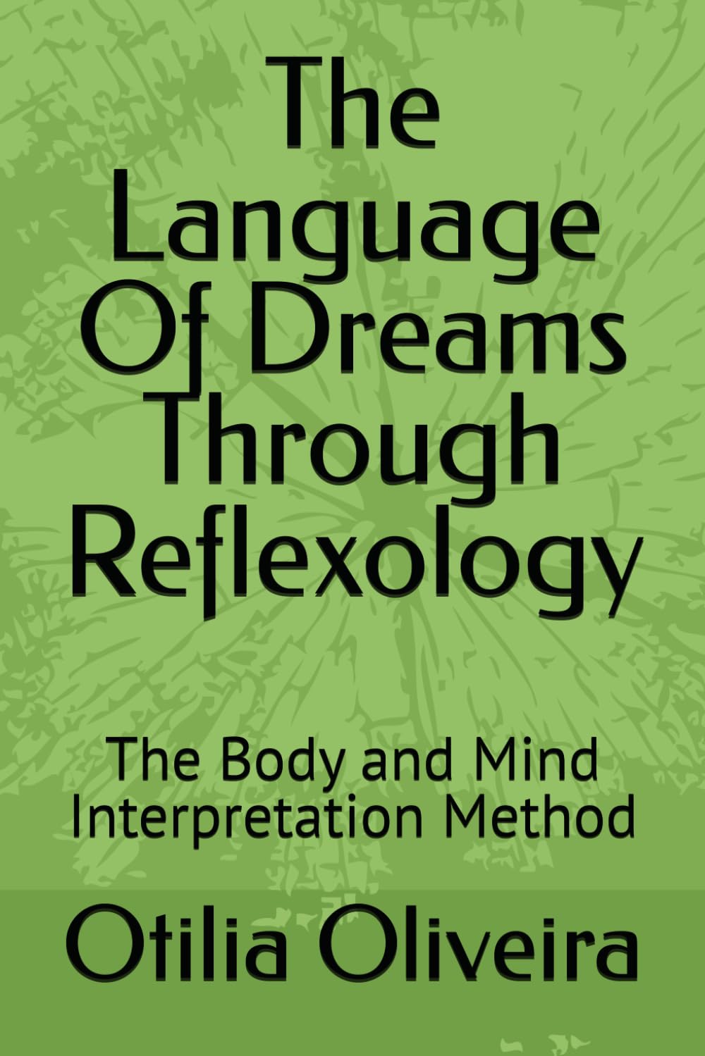The Language Of Dreams Through Reflexology: The Body and Mind Interpretation Method