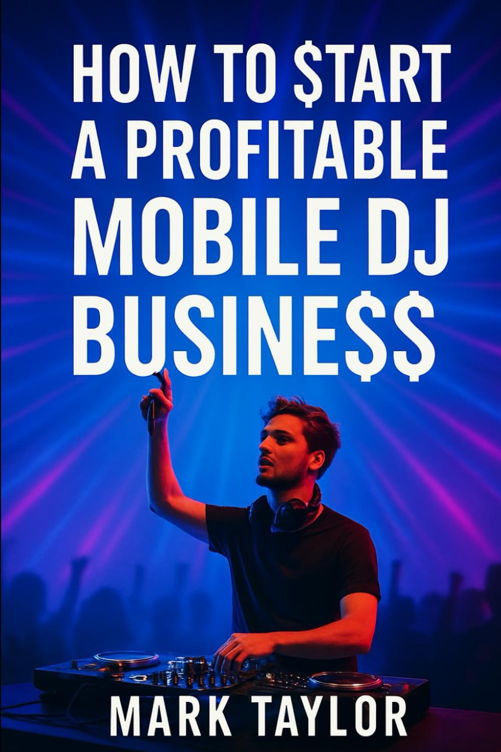 How To Start A Profitable Mobile DJ Business