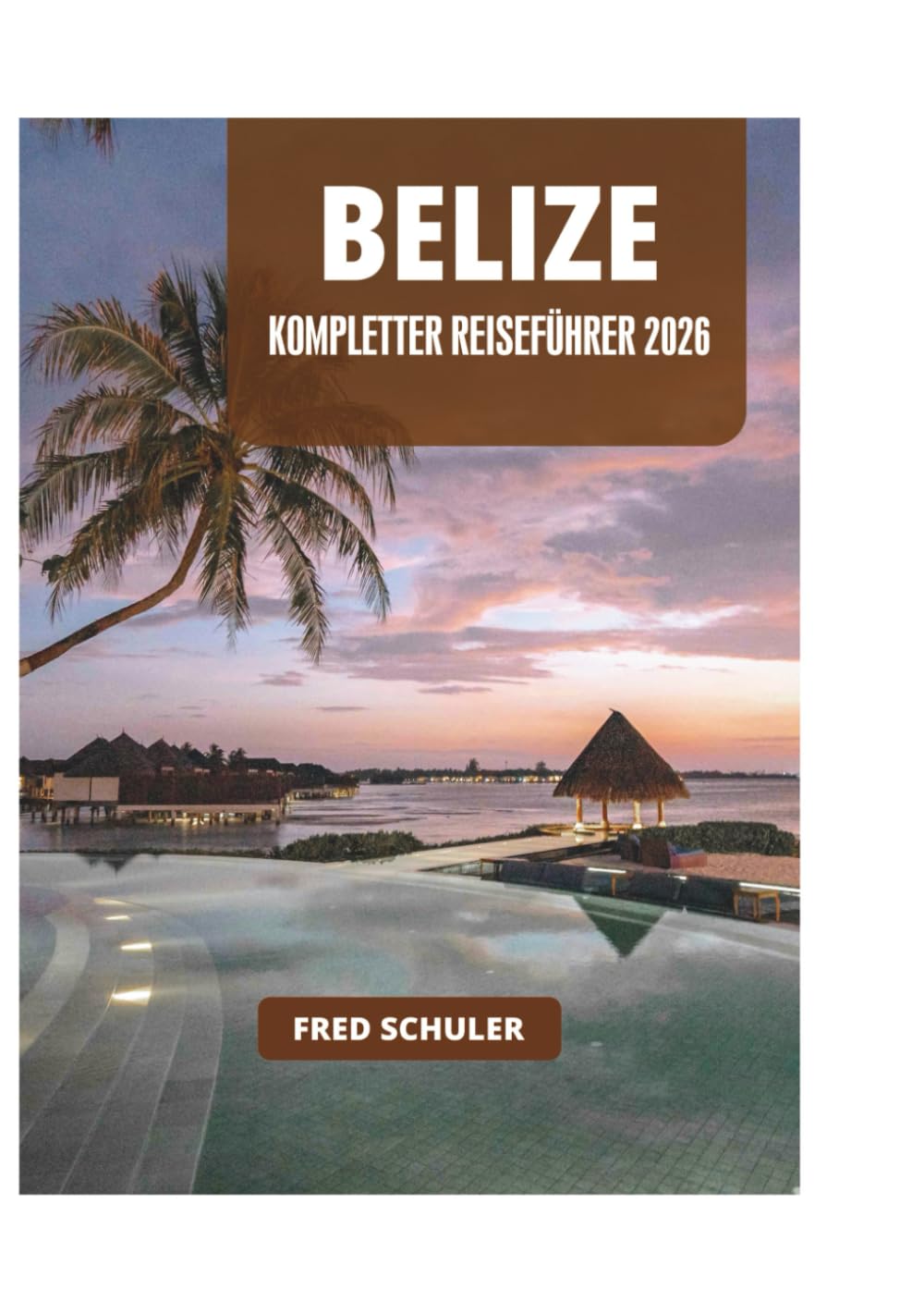 BELIZE KOMPLETTER REISEFÜHRER 2026