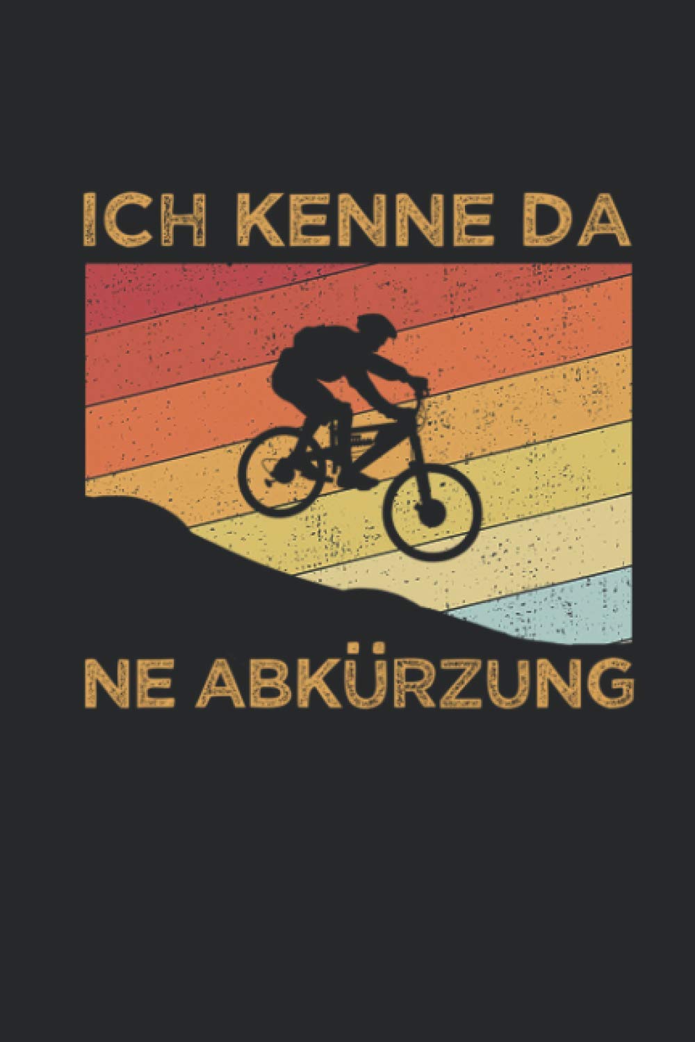 Ich Kenne Da Ne Abkürzung: Mountain Bike Notizbuch für Mountainbiker und Downhill Fahrer [Karo] : Journals, Cool Sports Bücher
