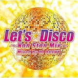  レッツ・ディスコ~ノンストップMIX~ Mixed by DJ OSSHY