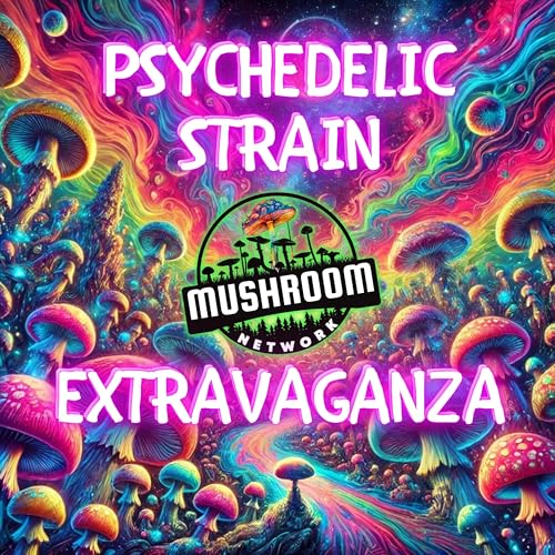 Psychedelic Strain Extravaganza by The Mushroom Network on Amazon Prime ...
