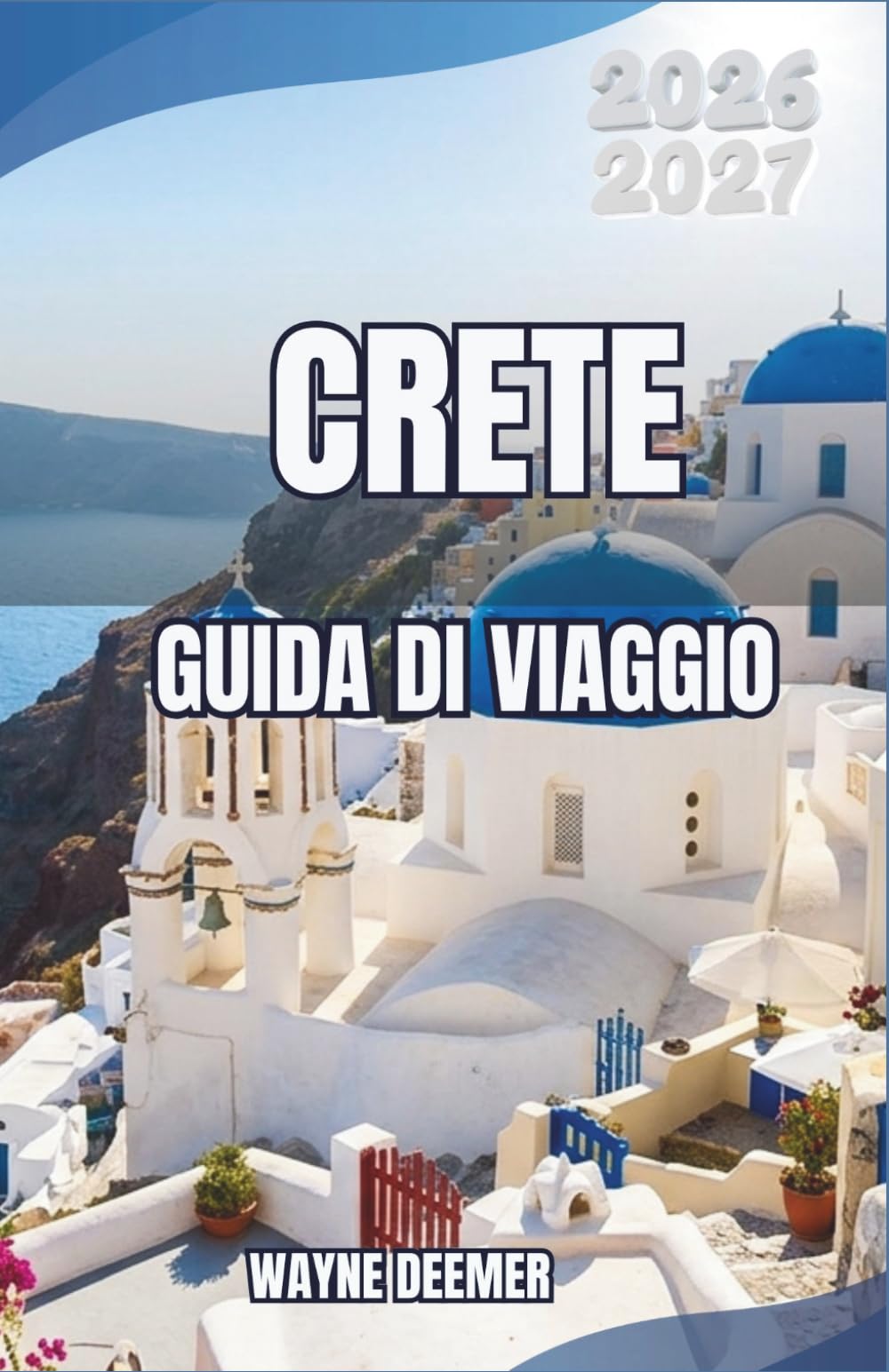 CRETE GUIDA DI VIAGGIO 2026-2027: Spiagge, gole e storia antica: da Chania a Lasithi