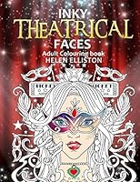Inky Theatrical Faces: Themed Faces, Art Therapy Colouring Book 1542522714 Book Cover