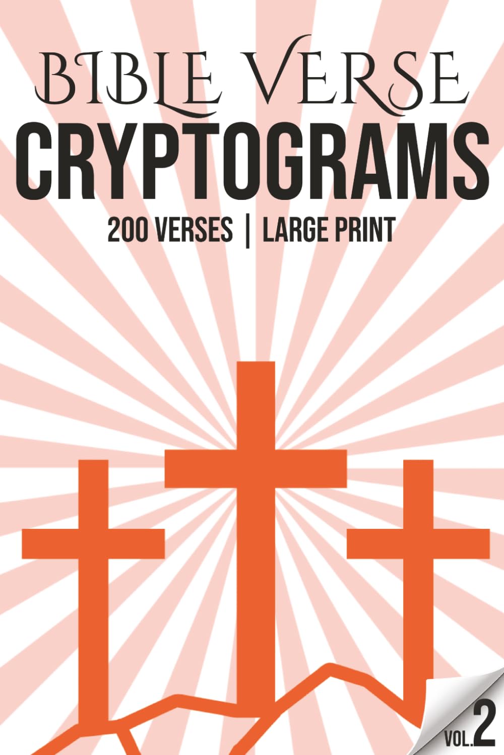 Bible Verse Cryptograms Vol. 2: Large Print | 200 Verses | 200 Difficult Chirstianity Themed Puzzles | Bible Cryptogram Puzzle Book | Eas